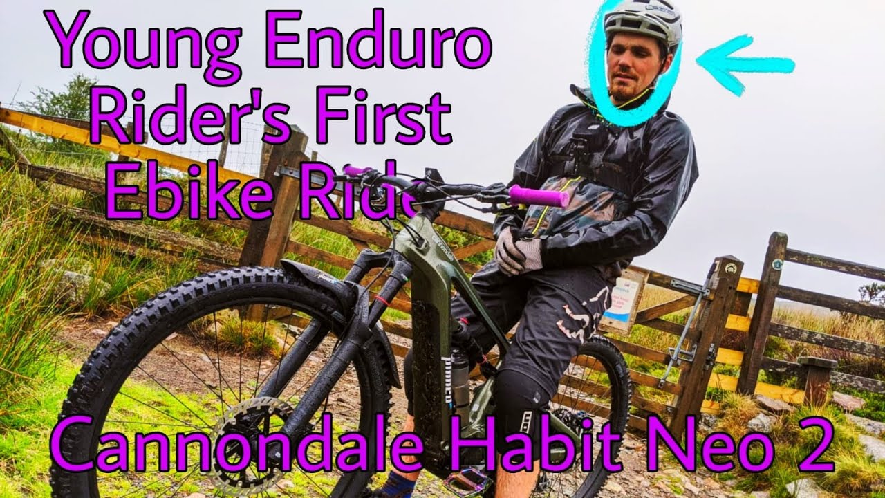 Young, Fast Enduro Rider, First E-bike Ride. Cannondale Habit Neo 2 First  Ride Video | Trailforks