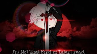 °•[I'm Not That Kind of Talent react][part 1/?]•°