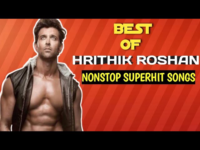 Best of Hrithik roshan- nonstop superhit songs class=