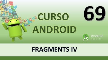 Curso Android. Fragments IV. Vídeo 69