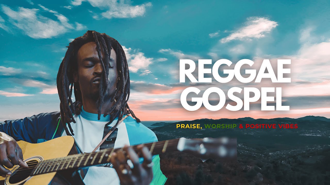 Gospel Reggae Worship Songs | Music for Prayer, Peace & Faith - YouTube