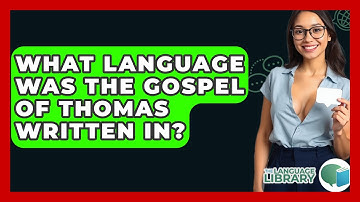 What Language Was The Gospel Of Thomas Written In? - The Language Library