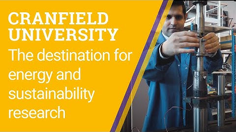 Why is Cranfield University the destination for Energy and Sustainability research?