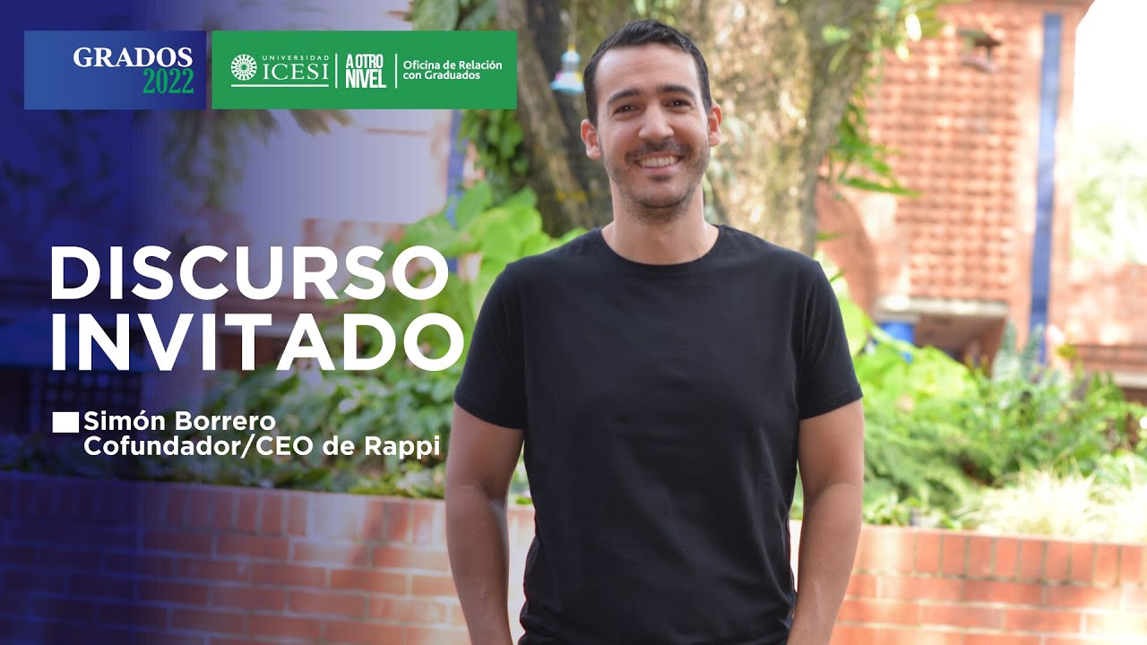 Discurso Simón Borrero, Cofundador/CEO de Rappi - Grados 2022-2 - YouTube