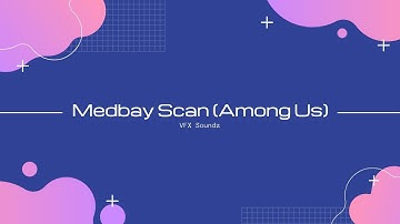 Medbay Scan (Among Us) - Sound Effect (HQ)