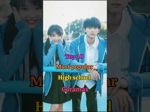 Top 10 Most Popular High School Chinese Dramas Cdrama Chinesedrama Top10 Popular Shortsfeed Shorts