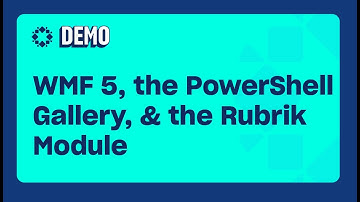 An Introduction to WMF 5, the PowerShell Gallery, and the Rubrik Module