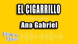 Ana Gabriel - El Cigarrillo (Versión Karaoke) Resimi