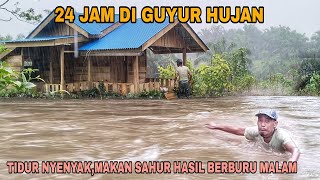 24 JAM  DI GUYUR HUJAN || TIDUR NYENYAK - MAKAN SAHUR OLAHAN HASIL BERBURU MALAM