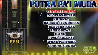 Kumpulan Lagu Lagu Putra Pai Muda Viral Terbaru cinta Pertama dj Gelas Retak