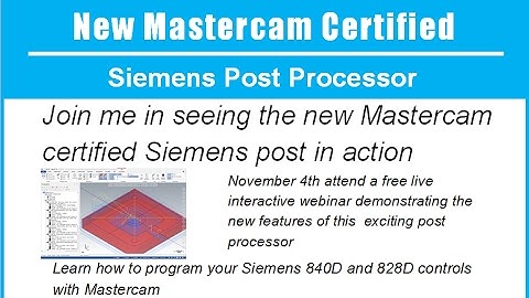 Utilizing the new Mastercam Certified Siemens Post for 3x Milling SINUMERIK 840D Sl & 828D