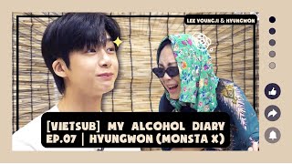 [VIETSUB] MY ALCOHOL DIARY Ep.07 | HYUNGWON (MONSTA X)