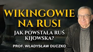 Ruś Wikingów - Kim byli pierwsi władcy Rusi Kijowskiej? - prof. Władysław Duczko