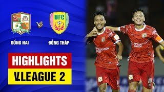 Highlights: Đồng Nai - Đồng Tháp  | Chiến thắng quả cảm, đôi công hấp dẫn