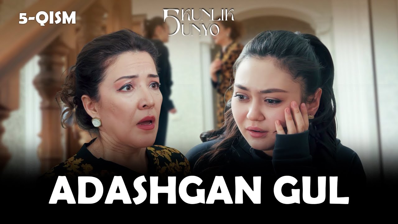 Adashgan gul... Besh kunlik dunyo (5-qism)