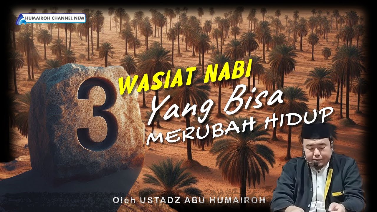 3 WASIAT NABI, UNTUK BEKAL HIDUP | USTADZ ABU HUMAIROH