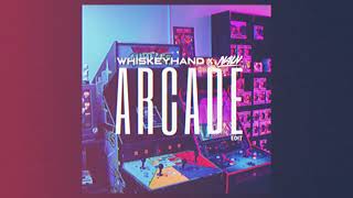 ARCADE (Whiskeyhand \u0026 Nauv Edit)