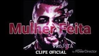 CLIPE OFICIAL- Projota - MULHER FEITA (Part. Paola Oliveira)