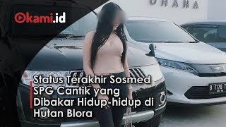 Status Terakhir Sosmed SPG Cantik yang Dibakar Hidup hidup di Hutan Blora