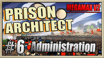 Prison Architect - [MEGAMAX V2 - Part 6] - Administration [60FPS]