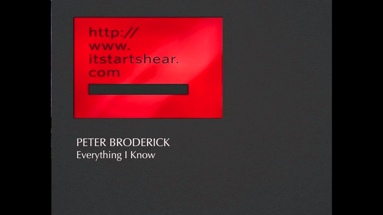 Watch Peter Broderick - Everything I Know on YouTube Watch Peter Broderick - Everything I Know on YouTube