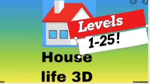 House Life 3D  Levels 1-25 - NO ADS!!