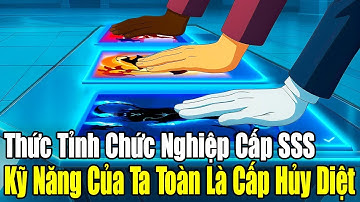 FULL BỘ | Thức Tỉnh Chức Nghiệp Cấp SSS, Kỹ Năng Của Ta Toàn Là Cấp Hủy Diệt | Review Truyện Tranh