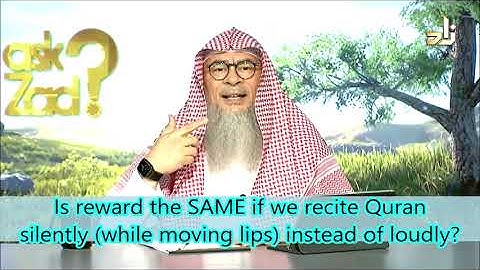 Is reward the SAME if we recite Quran silently while moving lips instead of loudly