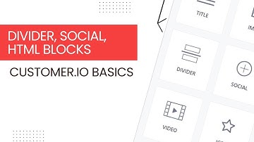 Customerio Basics - Divider, Social, and HTML Blocks in the Drag and Drop Editor
