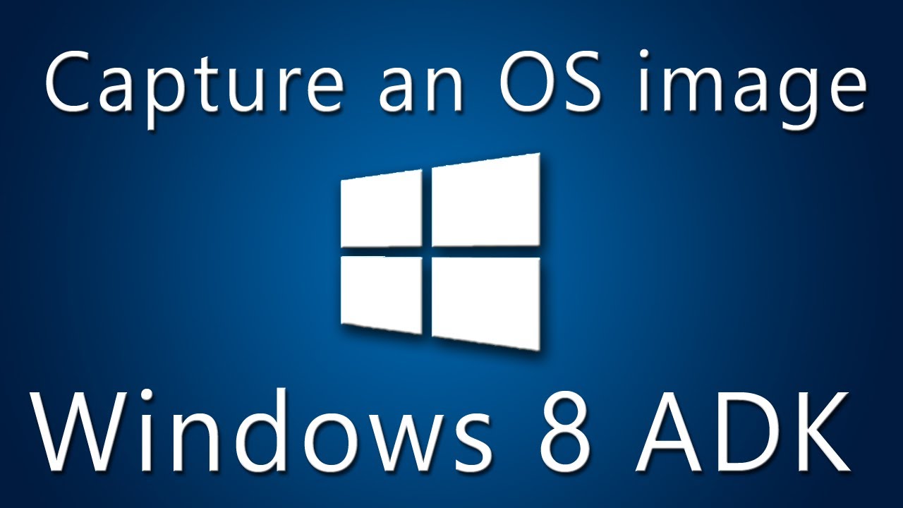 Windows 8 ADK Part 1 Capture an OS image YouTube