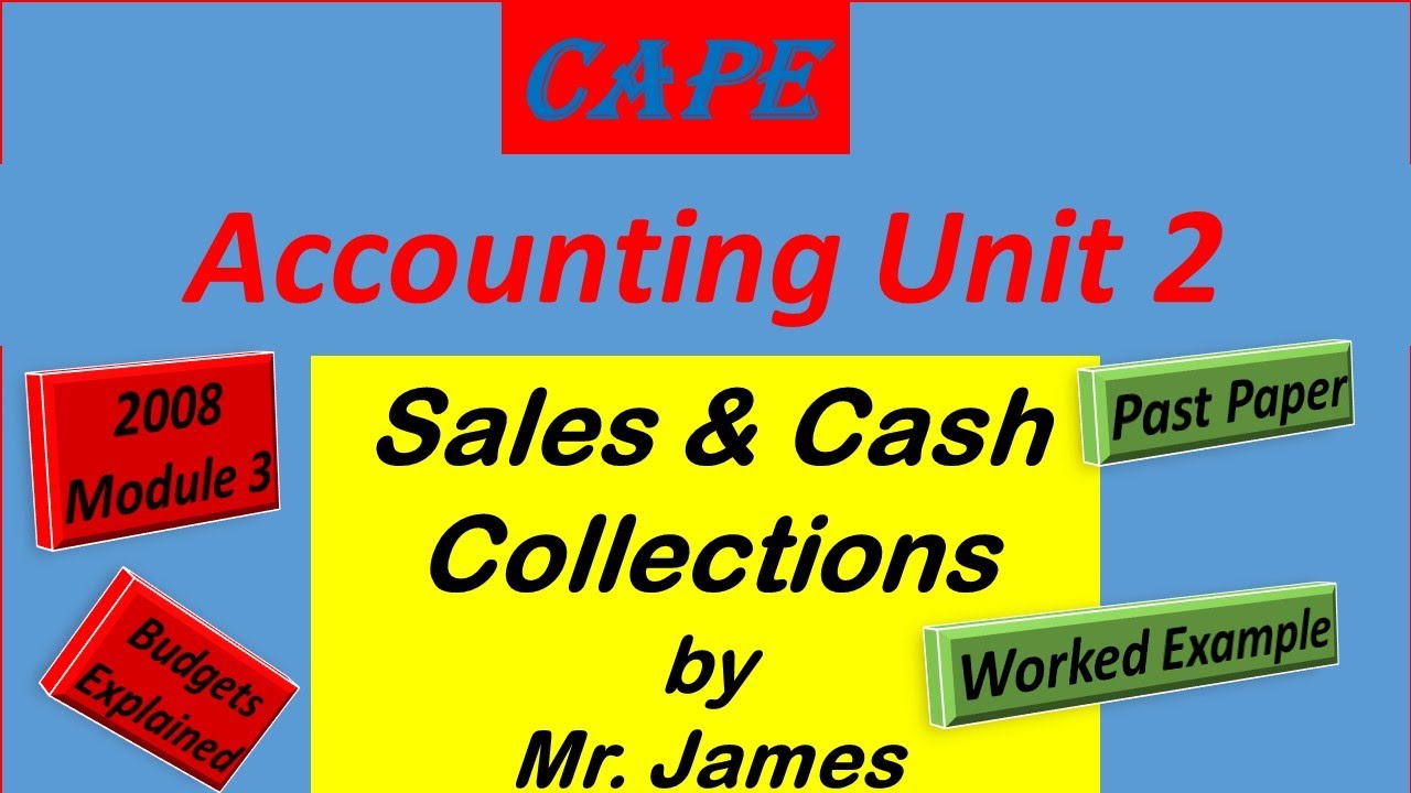 Cape Accounting Unit 2 Sales Budget And Cash Collection Budget Youtube