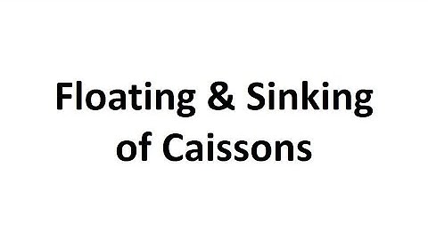 ACT-Lecture 27-Floating & Sinking of Caissons-By Prof.S.H.Thumar