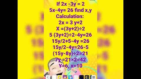 If 2x-3y=2 and 5x-4y = 26, then find the value of X and y