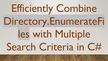 Efficiently Combine Directory.EnumerateFiles with Multiple Search Criteria in C#