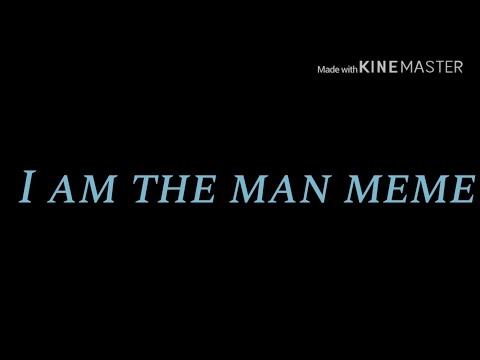 i-am-the-man-meme-(background-and-outro-test-{kyler}-read-desc