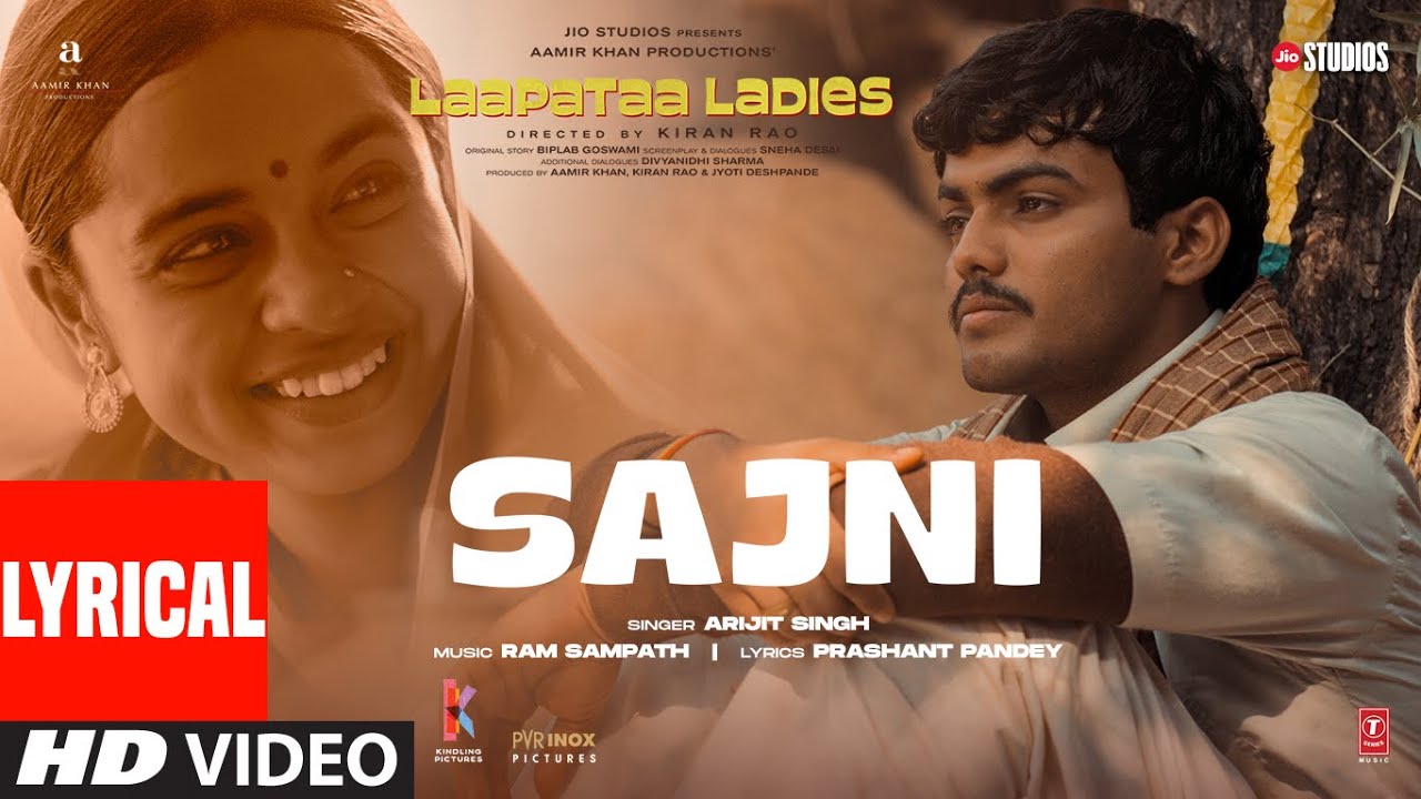 Sajni (Full Video): Arijit Singh, Ram Sampath | Laapataa Ladies |  Aamir Khan Productions