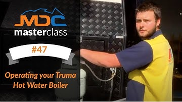Operating your Truma Hot Water Boiler - MDC Masterclass #47