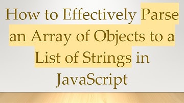 How to Effectively Parse an Array of Objects to a List of Strings in JavaScript