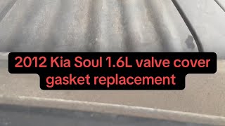 2012 Kia Soul 1.6L Valve Cover Gasket Replacement 