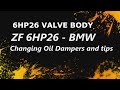 ZF 6HP26 BMW Valve Body - Changing Oil Dampers and EDS