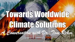 Towards Worldwide Climate Solutions. A Conversation with Dr.  Tom Rehm
