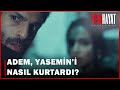 Adem, Yasemin&#39;i Nerede Buldu? - Yeni Hayat Özel Klip