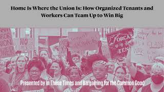 Home Is Where the Union Is: How Organized Tenants and Workers Can Team Up to Win Big