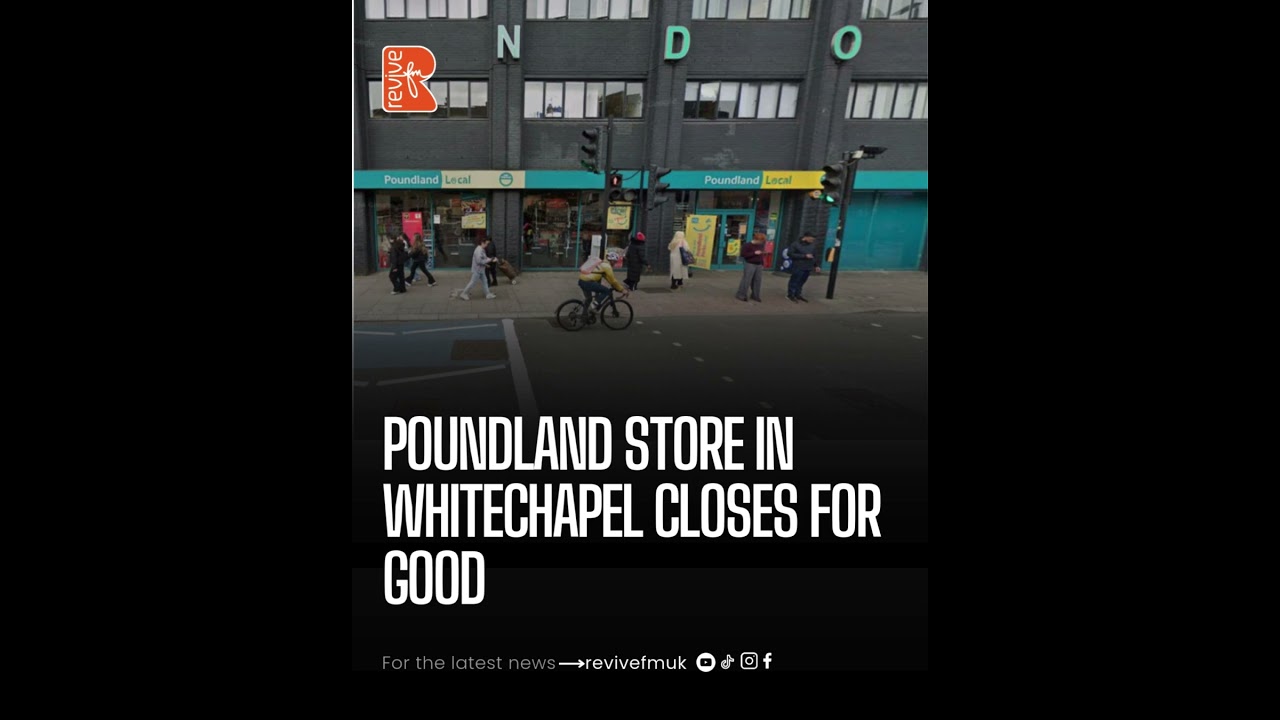 Poundland Shop In Whitechapel Closes Permanently | ReviveFM UK