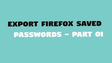 Export Firefox Saved Passwords   Part 01 || @Z TECH #Export Firefox