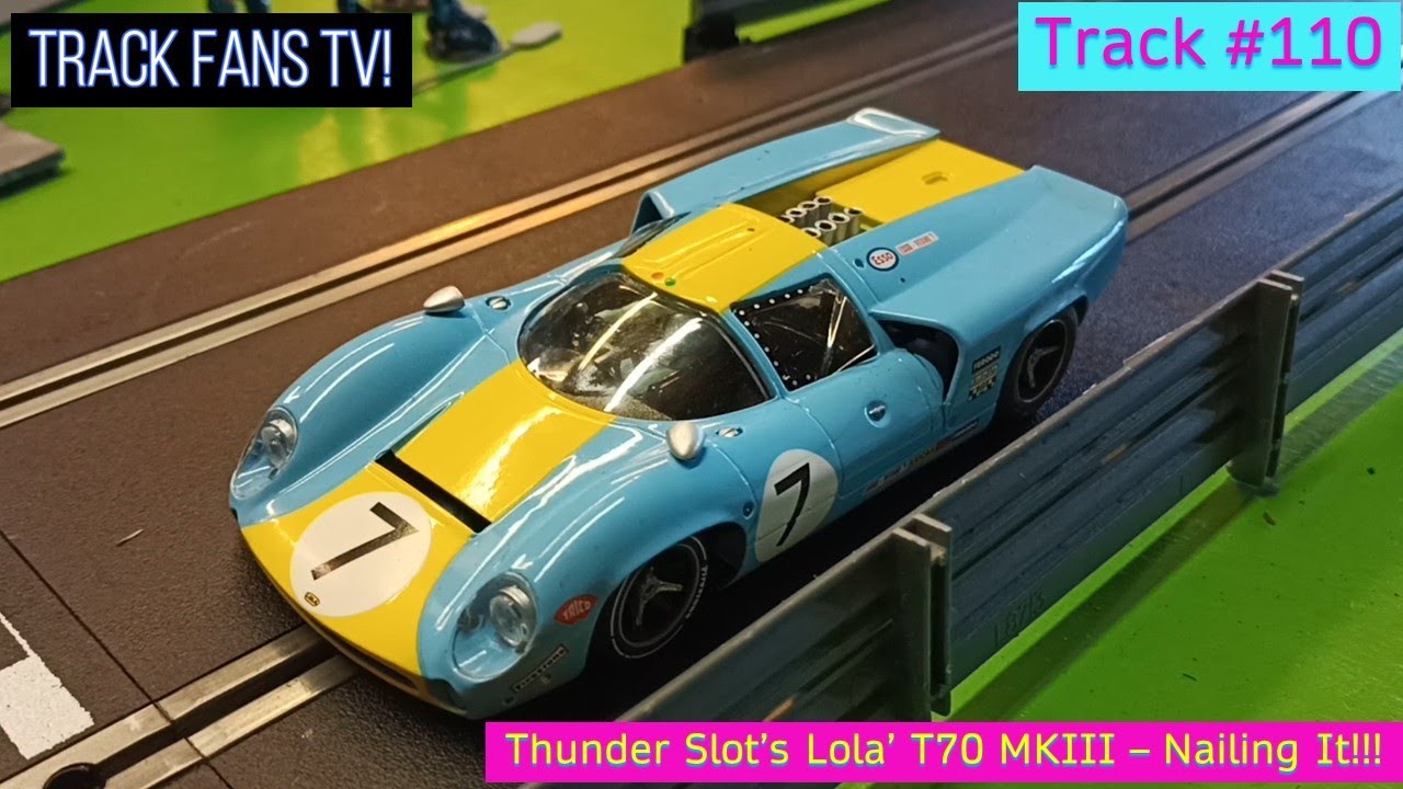 Track #110 - Thunder Slot Lola T70 MKIII - Slot Car 2022 - YouTube