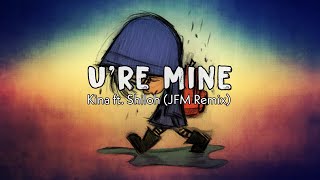 U're Mine - Kina ft. Shiloh「JFM Remix」 (Lyrics + Vietsub) | TikTok Song ♫