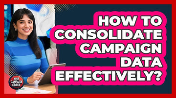 How To Consolidate Campaign Data Effectively?