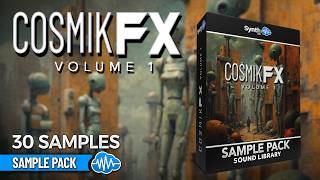 SAMPLE PACK ♫ 30 Custom Samples ► COSMIK FX V1