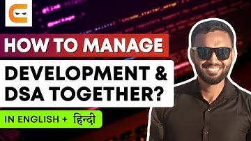 How To Manage Development, DSA Together? |Tips To Manage Development & DSA|@CodingNinjasIndia
